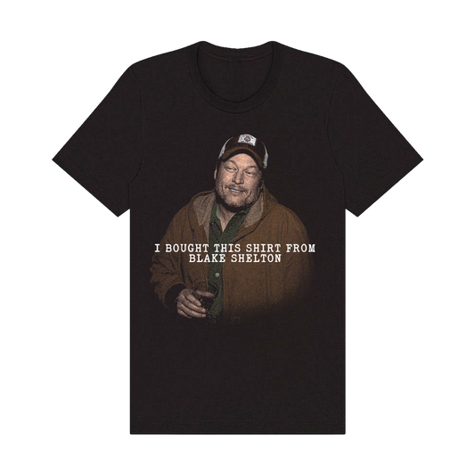 I Bought This Shirt From Blake Shelton T-Shirt